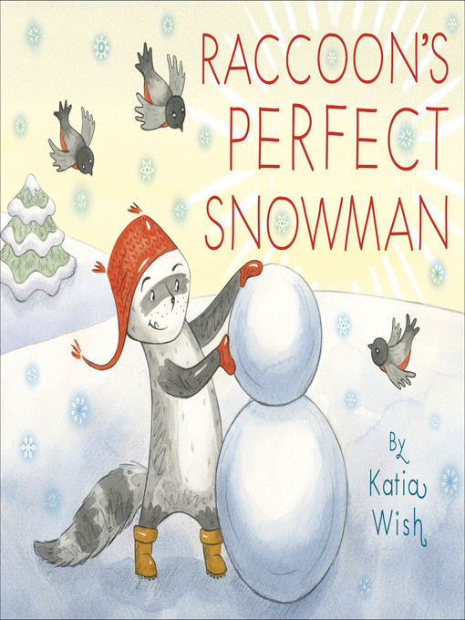 Title details for Raccoon's Perfect Snowman by Katia Wish - Available